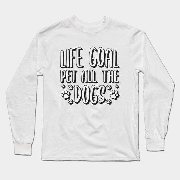 Life Goal Pet All The Dogs Long Sleeve T-Shirt by Zen Cosmos Official